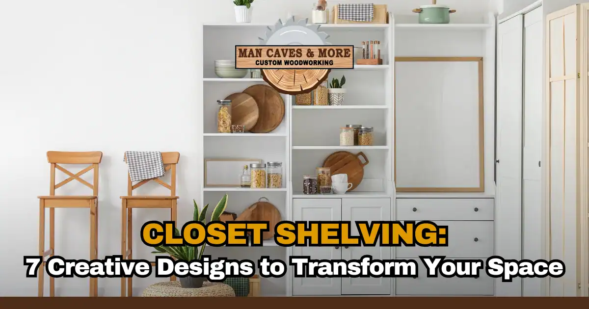 Closet Shelving: 7 Creative Designs to Transform Your Space